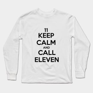 Keep calm and call eleven Long Sleeve T-Shirt